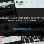 Reasons Agencies Need Reputation Management Software Reasons Agencies Need Reputation Management Software
